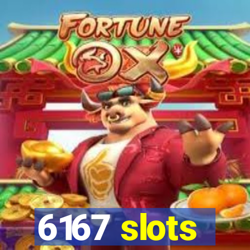 6167 slots