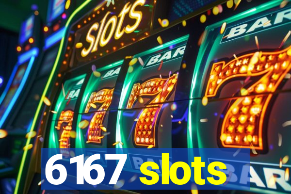 6167 slots