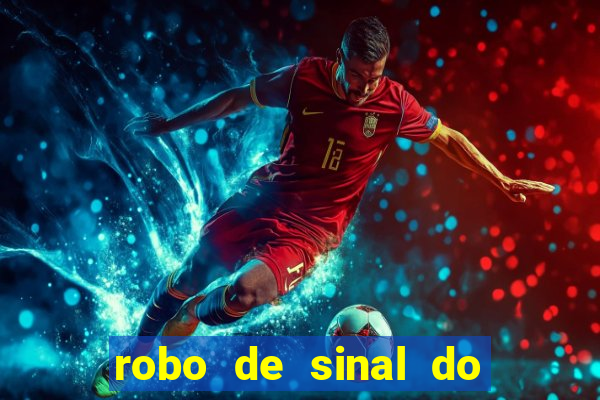 robo de sinal do fortune tiger