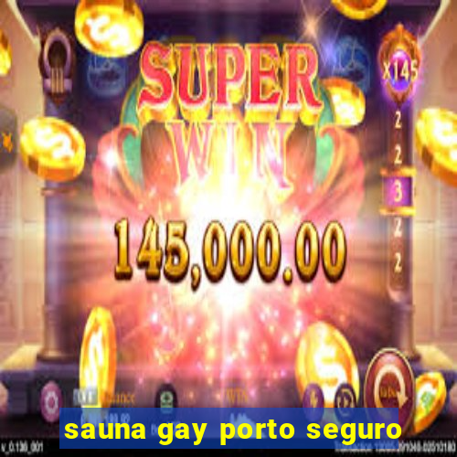 sauna gay porto seguro