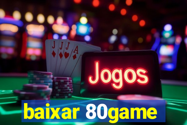 baixar 80game