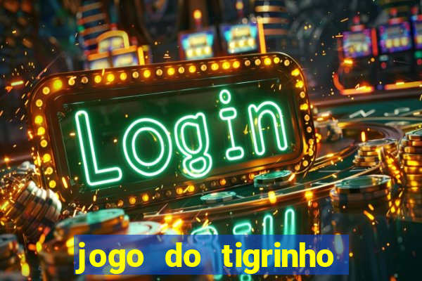 jogo do tigrinho bonus sem deposito