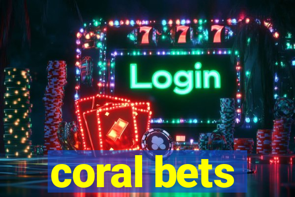 coral bets