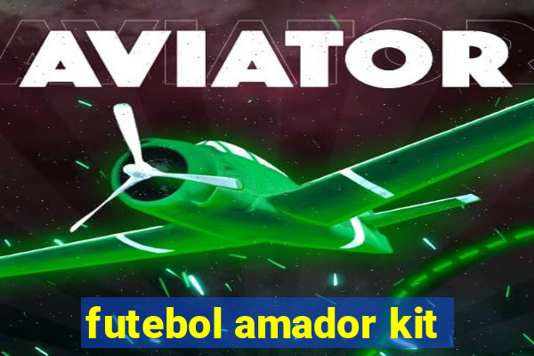 futebol amador kit