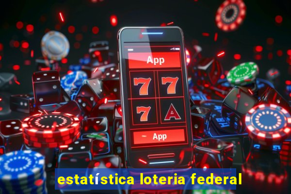 estatística loteria federal