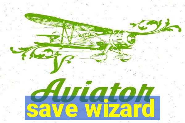 save wizard