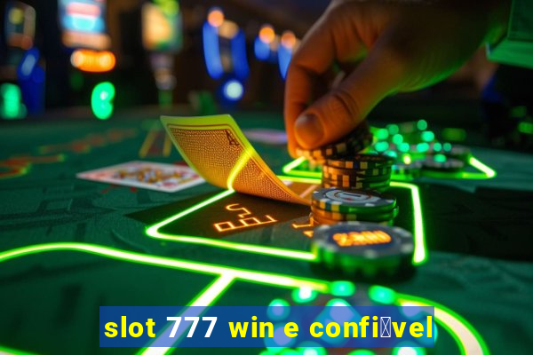 slot 777 win e confi谩vel