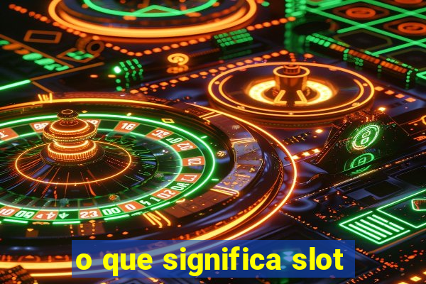 o que significa slot