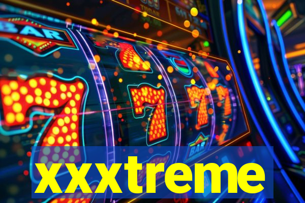 xxxtreme