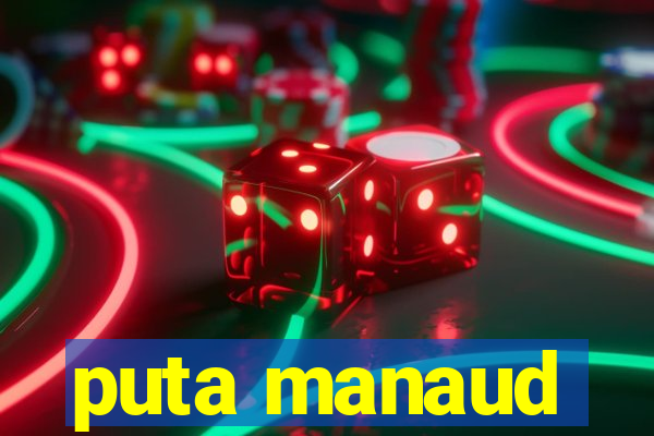 puta manaud