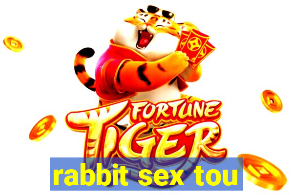 rabbit sex tou