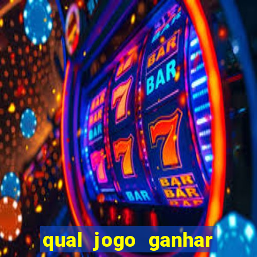 qual jogo ganhar dinheiro de verdade