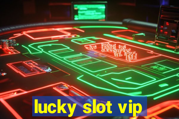 lucky slot vip