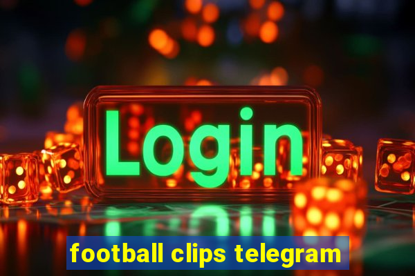 football clips telegram