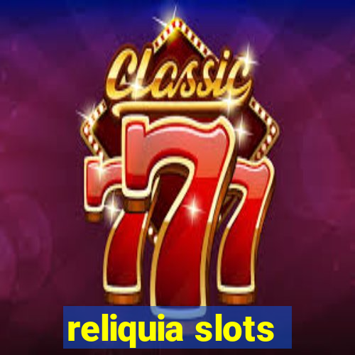 reliquia slots