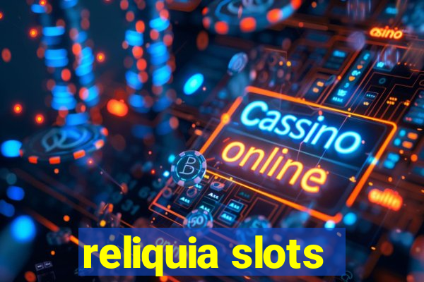 reliquia slots