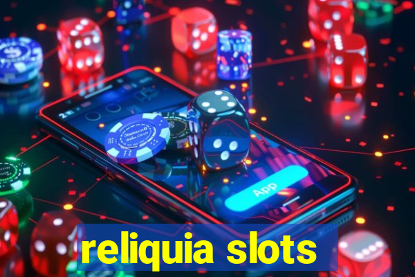 reliquia slots