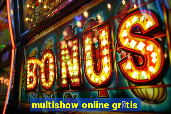 multishow online gr谩tis