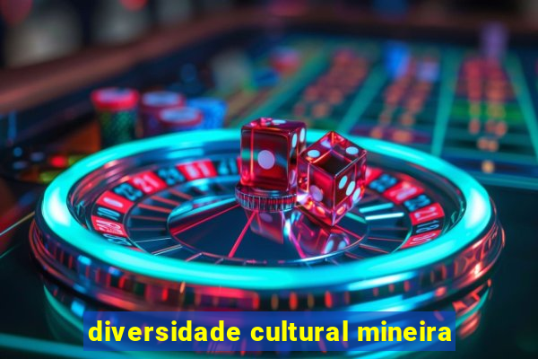 diversidade cultural mineira