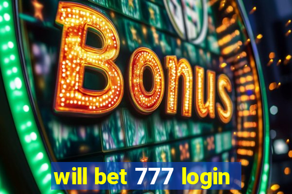 will bet 777 login