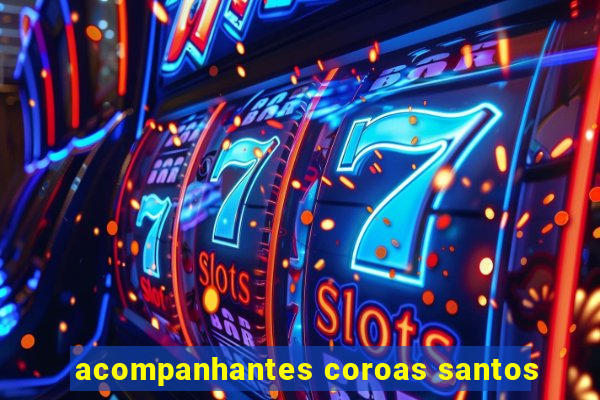 acompanhantes coroas santos