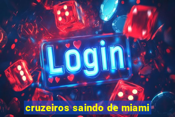 cruzeiros saindo de miami