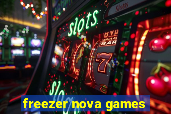 freezer nova games