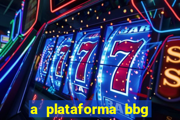 a plataforma bbg bet é confiável