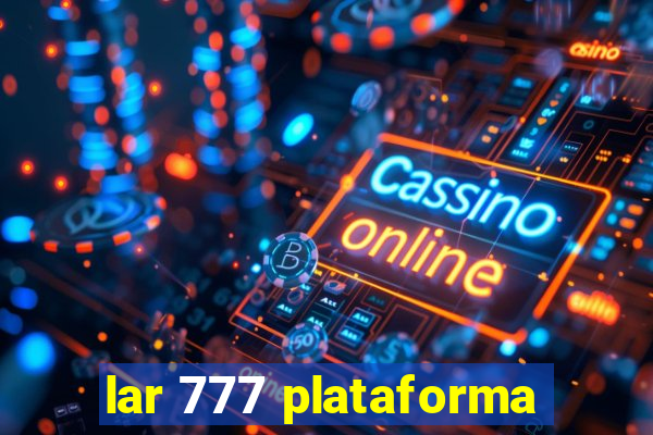 lar 777 plataforma