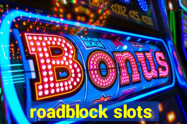 roadblock slots