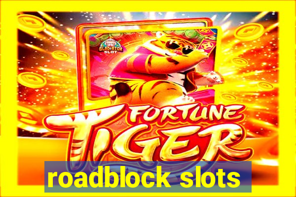 roadblock slots