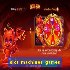 slot machines games for free