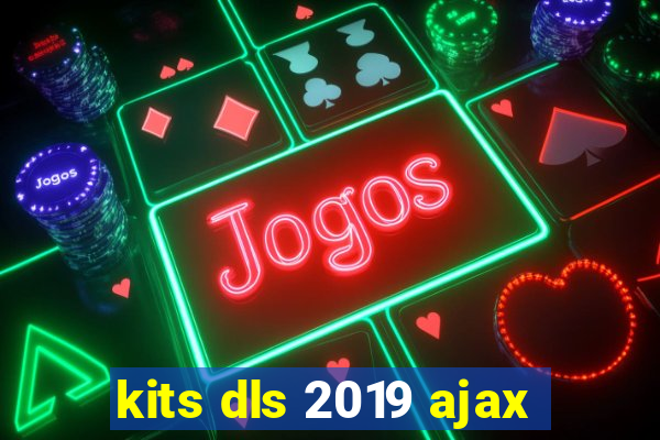 kits dls 2019 ajax