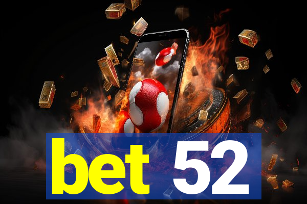 bet 52