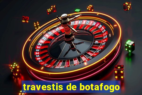 travestis de botafogo