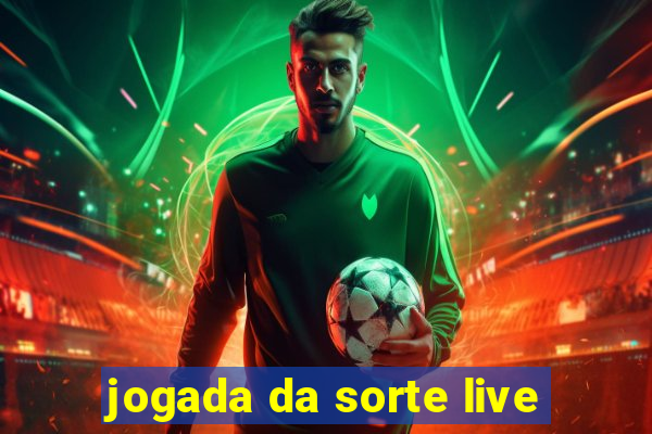 jogada da sorte live