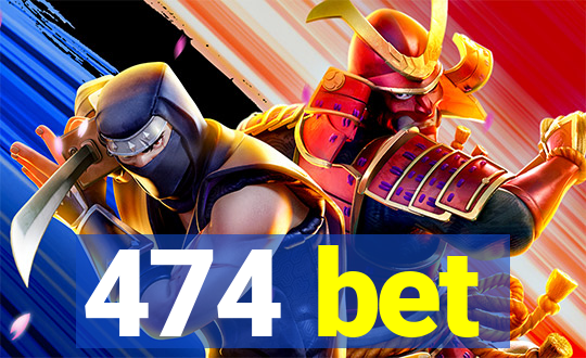 474 bet