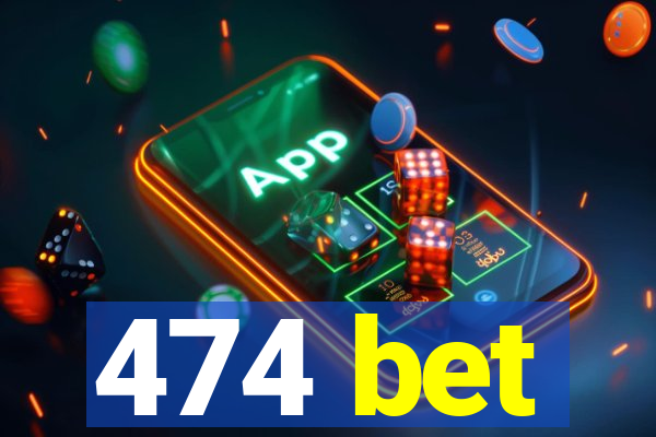 474 bet