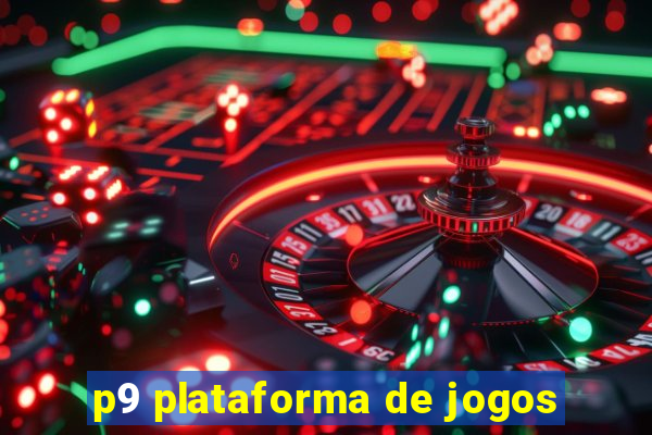 p9 plataforma de jogos