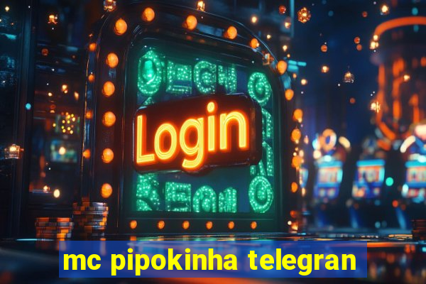 mc pipokinha telegran