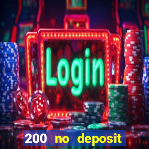 200 no deposit bonus casino