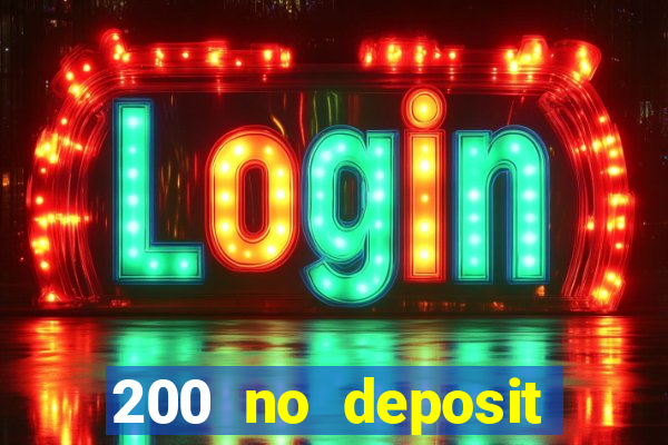 200 no deposit bonus casino