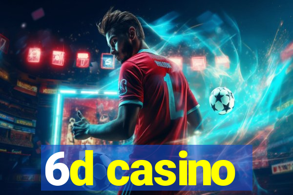 6d casino