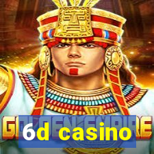 6d casino