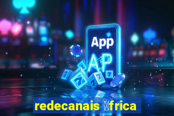 redecanais 谩frica