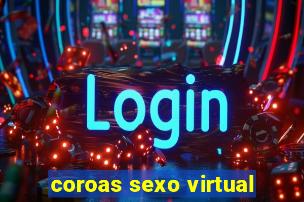 coroas sexo virtual