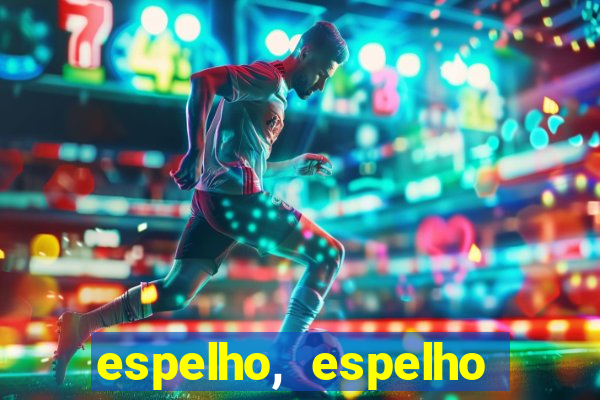 espelho, espelho meu topflix