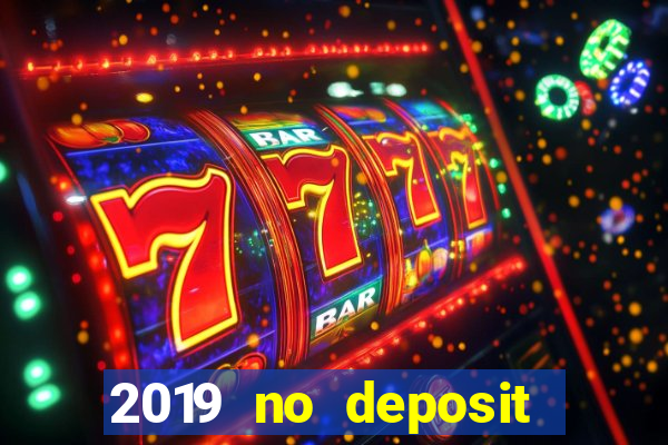 2019 no deposit casino bonus