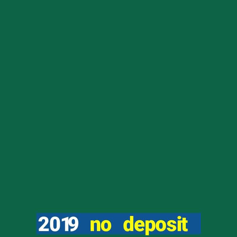 2019 no deposit casino bonus