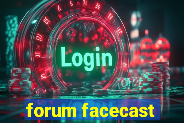 forum facecast